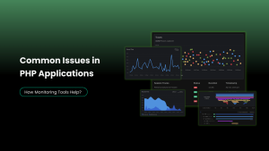 Common Issues in PHP Applications and How Monitoring Tools Help